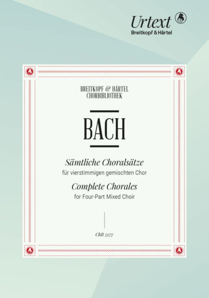 Sämtliche Choralsätze für vierstimmigen gemischten Chor = Complete Chorales, for Four-Part Mixed Choir
