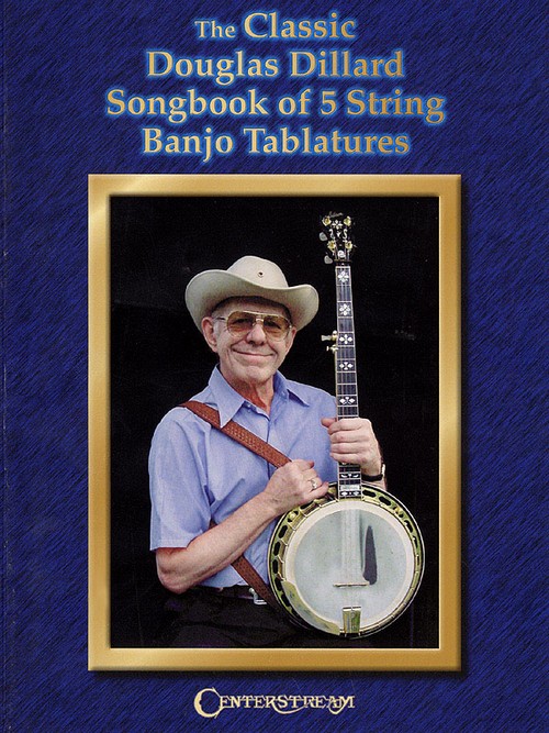 The Classic Douglas Dillard Sonbook: 5-String Banjo Tablatures