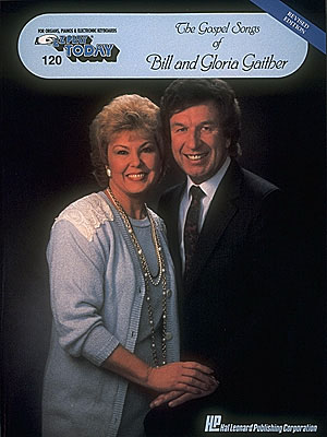 The Gospel Songs of Bill and Gloria Gaither: E-Z Play Today Volume 120, Piano or Keyboard