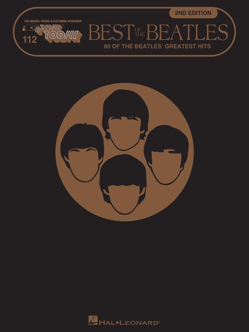 Best of the Beatles - 2nd Edition: E-Z Play Today Volume 112, Piano, Keyboard or Organ. 9780793522859