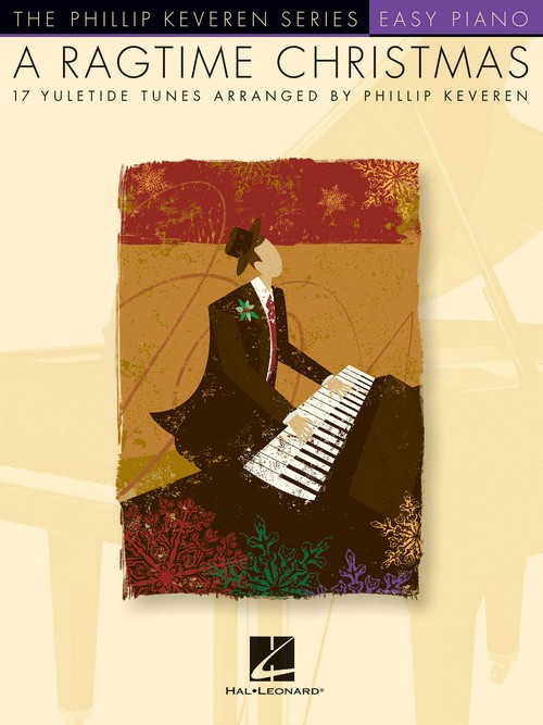 A Ragtime Christmas: Easy Piano - The Phillip Keveren Series. 9781476815213 A Ragtime Christmas: Easy Piano - The Phillip Keveren Series. 9781476815213