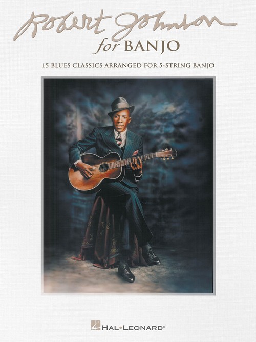 Robert Johnson for Banjo: 15 Blues Classics Arranged for 5-String Banjo. 9781480300088