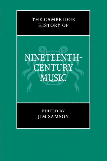 The Cambridge History of Nineteenth-Century Music. 9781107679948