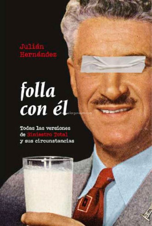 Folla con él. Todas las versiones de Siniestro Total y sus circunstancias