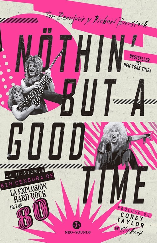 Nothin' but a good time: La historia sin censura de la explosión hard rock de los 80. 9788415887744 Nothin' but a good time: La historia sin censura de la explosión hard rock de los 80. 9788415887744