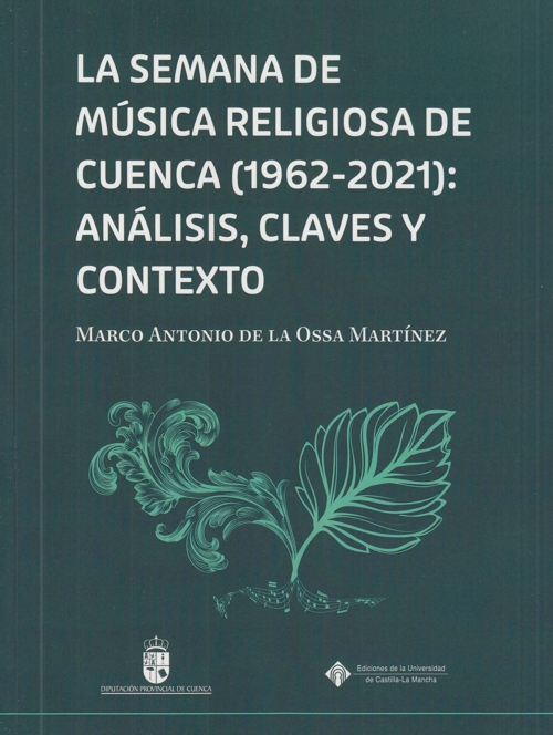 La Semana de Música Religiosa de Cuenca (1962-2021): análisis, claves y contextos. 9788490445112