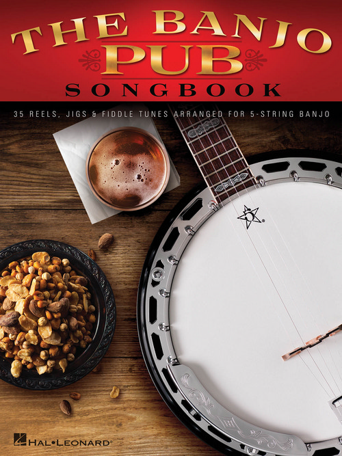 The Banjo Pub Songbook: 35 Reels, Jigs & Fiddle Tunes Arranged for 5-String Banjo. 9781480363977