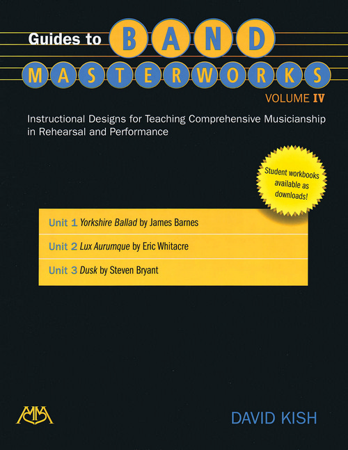 Guides to Band Masterworks, Volume IV: Instructional Designs for Teaching Comprehensive Musicianship, Conductor