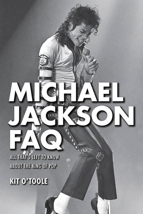 Michael Jackson FAQ: All That's Left to Know about the King of Pop. 9781480371064