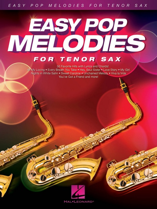 Easy Pop Melodies: 50 Favorite Hits with Lyrics and Chords, Tenor Saxophone. 9781480384316