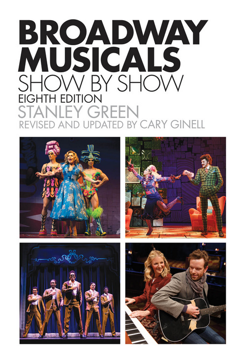 Broadway Musicals, Show-by-Show, Eighth Edition. 9781480385474