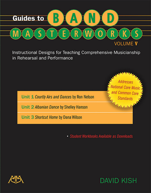 Guides to Band Masterworks - Volume V: Instructional Designs for Teaching Comprehensive Musicianship in Rehearsal and Performance. 9781574633948