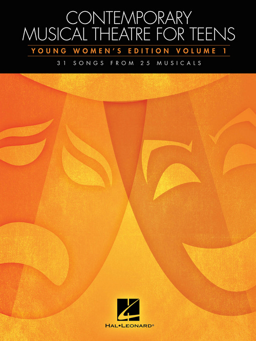 Contemporary Musical Theatre for Teens: Young Women's Edition, Volume 1, 31 Songs from 25 Musicals, Vocal and Piano