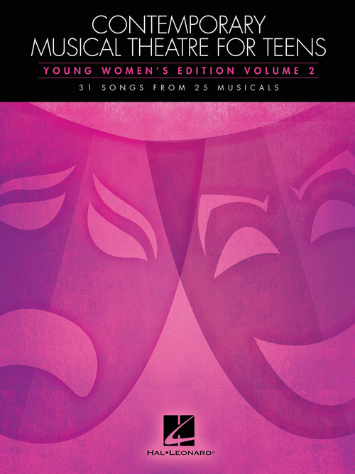 Contemporary Musical Theatre for Teens: Young Women's Edition, Volume 2, 31 Songs from 25 Musicals, Vocal and Piano. 9781480395190