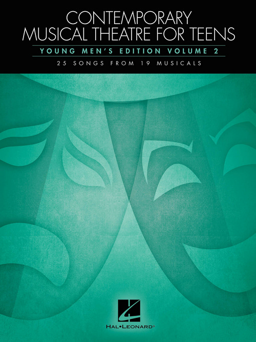 Contemporary Musical Theatre for Teens: Young Men's Edition Volume 2 25 Songs from 19 Musicals, Vocal and Piano