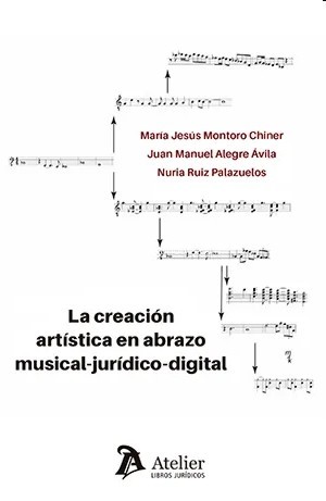 La creación artística en abrazo musical-jurídico-digital. 9788418780103