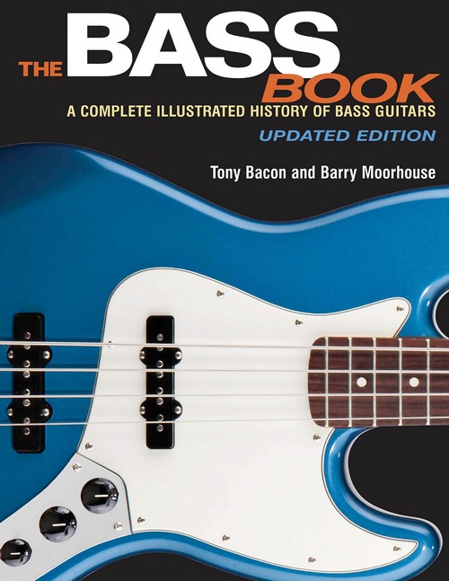 The Bass Book: A Complete Illustrated History of Bass Guitars Updated Edition