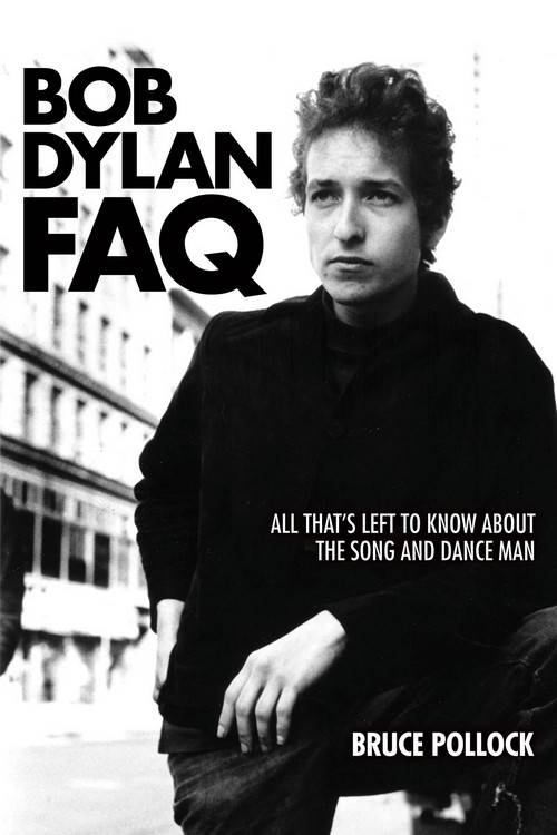 Bob Dylan FAQ: All That's Left to Know About the Song and Dance Man. 9781617136078