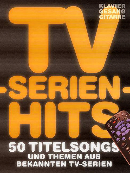 TV-Serien-Hits, 50 Titelsongs und Themen aus bekannten TV-Serien, piano, voice and guitar