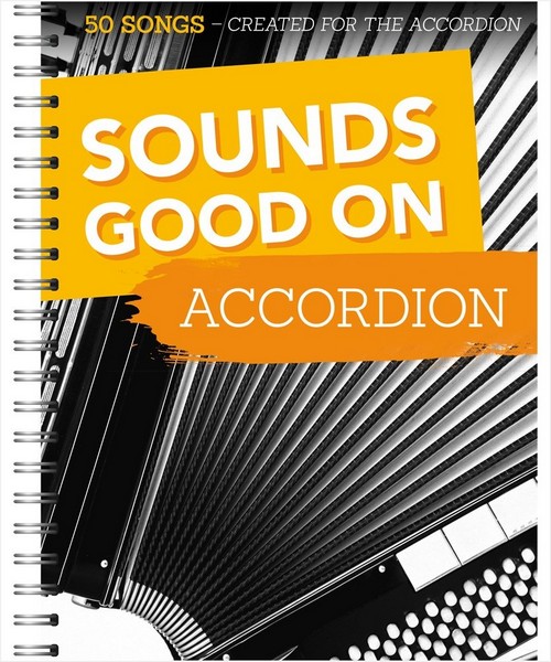 Sounds Good On Accordion, 50 Songs Created For The Accordion. 9783865439963 Sounds Good On Accordion, 50 Songs Created For The Accordion. 9783865439963