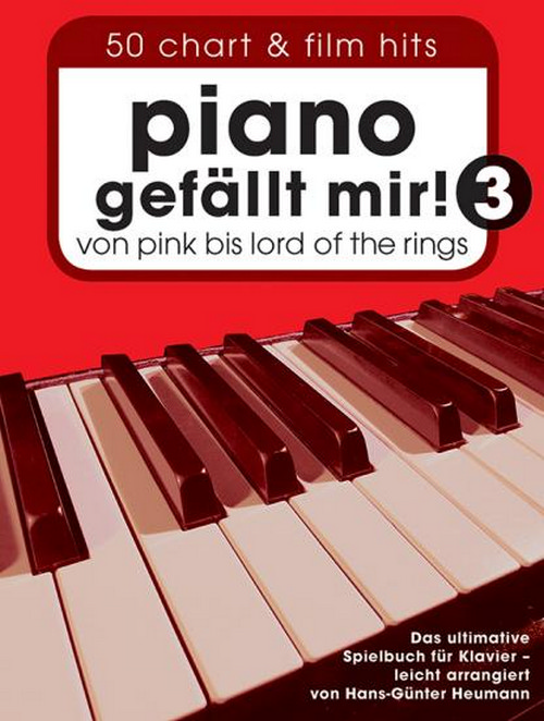 Piano Gefällt Mir! 3 - 50 Chart und Film Hits: Von Pink bis Lord of the Rings