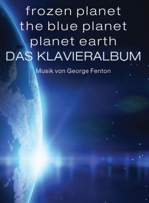 Frozen Planet, The Blue Planet, Planet Earth: Das Klavieralbum