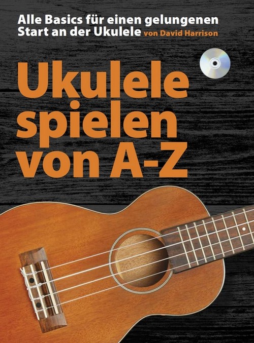 Ukulele spielen von A-Z: Alle Basics für einen gelungenen Start an der Ukulele