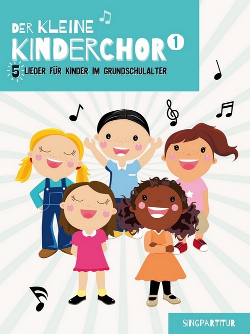 Der Kleine Kinderchor Band 1: 5 Lieder für Kinder im Grundschulalter - Singpartitur, Children's Choir, Vocal Score. 9783865439413