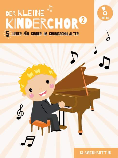 Der Kleine Kinderchor Band 2: 5 Lieder für Kinder im Grundschulalter - Klavierpartitur, Children's Choir, Score