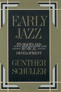 Early Jazz: Its Roots and Musical Development