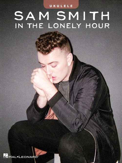 Sam Smith - In the Lonely Hour, Ukulele. 9781495029714