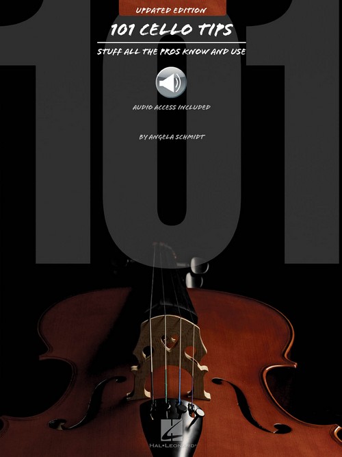 101 Cello Tips, Updated Edition: Stuff All the Pros Know and Use