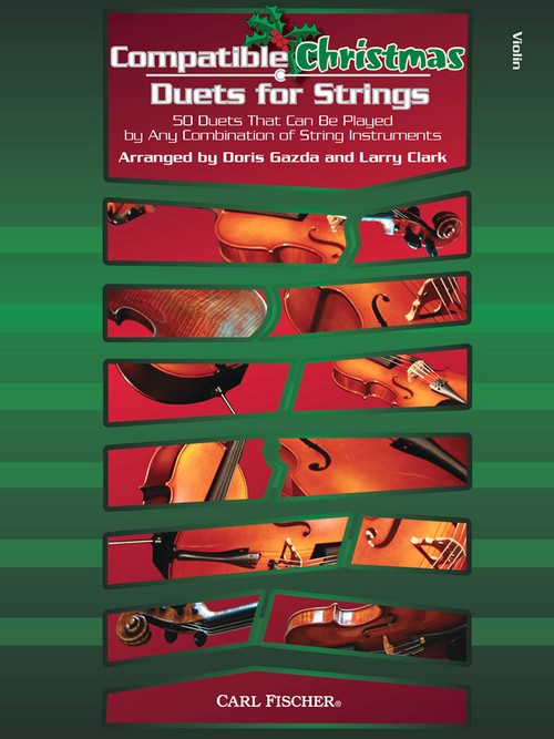 Compatible Christmas Duets for Strings: 50 Duets Can Be Played by Any Comb of String Instr, Violin