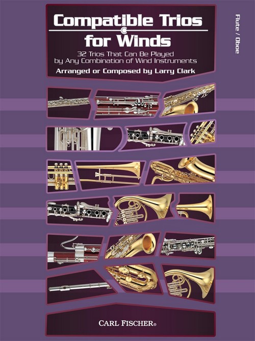 Compatible Trios for Winds: 32 Trios that can be played by any combination of wind instruments, Flute or Oboe
