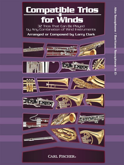 Compatible Trios for Winds: 32 Trios that can be played by any combination of wind instruments, Alto- or Baritone Saxophone