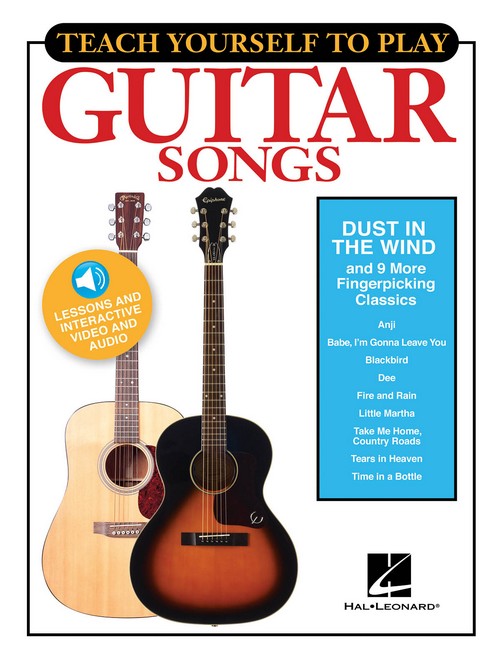 Dust in the Wind and 9 More Fingerpicking Classics: Teach Yourself to Play Guitar Songs