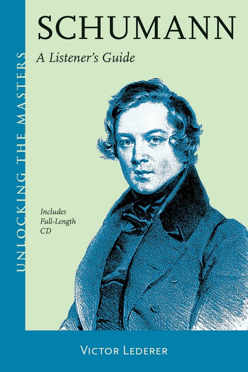 Schumann: A Listener's Guide: Includes full-length audio CD. 9781574674880