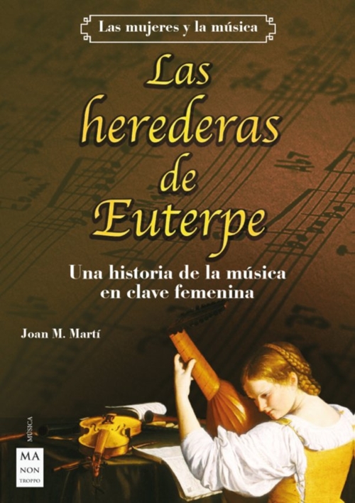 Las herederas de Euterpe. Una historia de la música en clave femenina.. 9788418703324