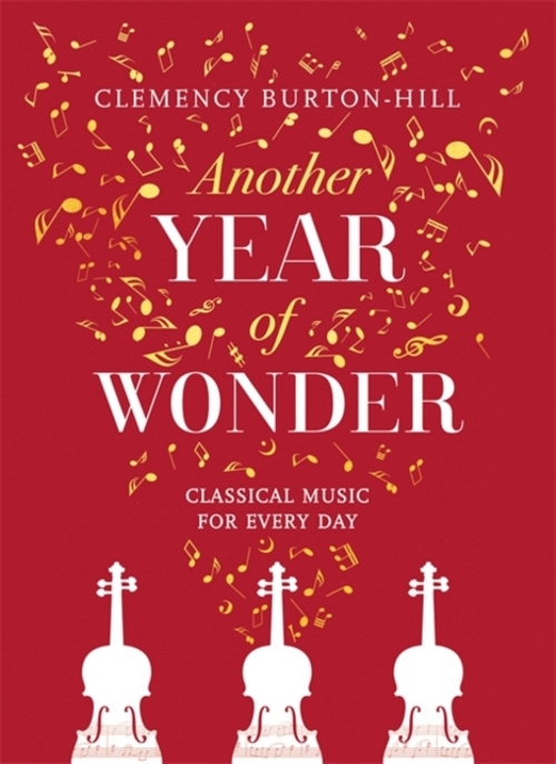 Another Year of Wonder: Classical Music for Every Day. 9781472259370