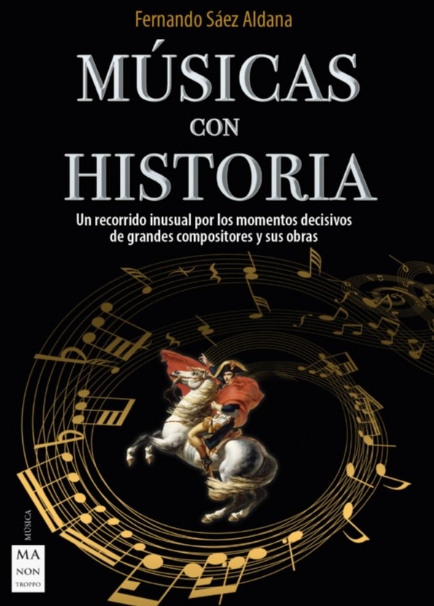 Músicas con historia: Un recorrido inusual por los momentos decisivos de grandes compositores y sus obras