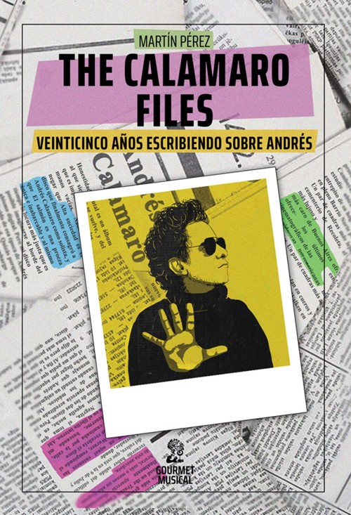 The Calamaro Files: Veinticinco años escribiendo sobre Andrés. 9789873823725