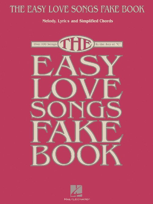 The Easy Love Songs Fake Book: Melody, Lyrics & Simplified Chords in the Key of C