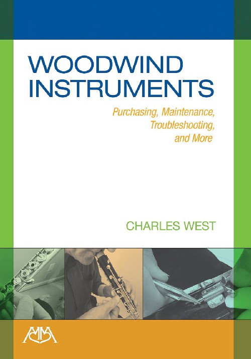 Woodwind Instruments: Purchasing, Maintenance, Troubleshooting and More