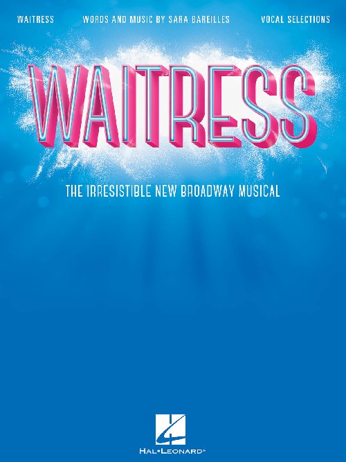 Waitress - Vocal Selections: The Irresistible New Broadway Musical, Vocal Line with Piano Accompaniment. 9781495083211