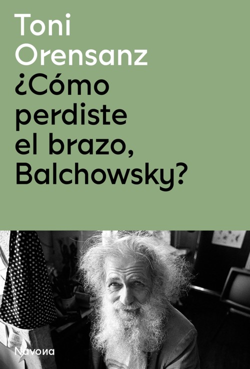 ¿Cómo perdiste el brazo, Balchowsky?. 9788419179975