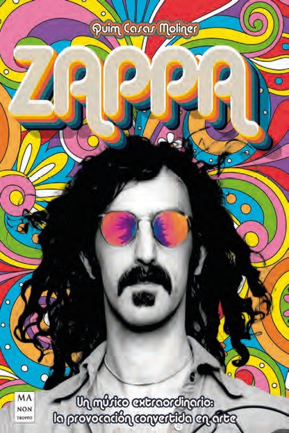 Zappa. Un músico extraordinario: la provocación convertida en arte. 9788418703348