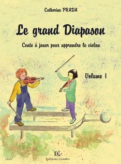 Le Grand diapason Vol. 1: Conte à jouer pour apprendre le violon