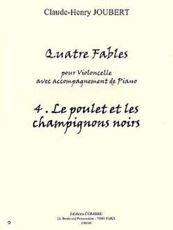 4 Fables nº 4: Le Poulet et les champignons noirs, pour violoncelle avec acompagnement de piano